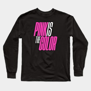 Pink is the color Long Sleeve T-Shirt